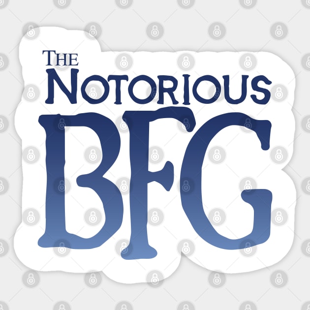 The Notorious BFG Sticker by innercoma@gmail.com